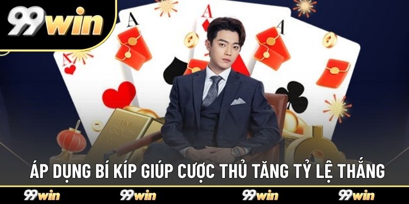 Áp dụng bí kíp giúp cược thủ tăng tỷ lệ thắng
