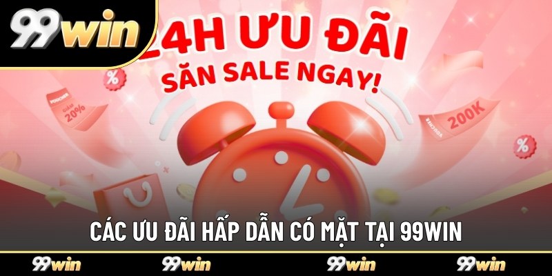 Hàng loạt khuyến mãi lớn đầy hấp dẫn tại 99WIN
