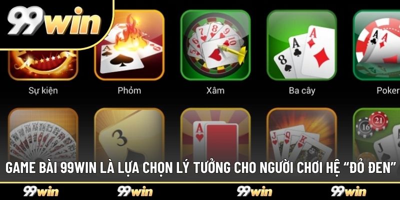 Game bài 99WIN là lựa chọn lý tưởng cho người chơi hệ “đỏ đen”