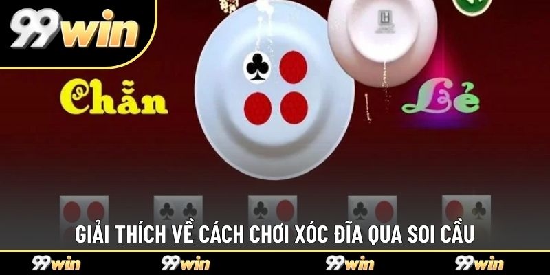 Giải thích về cách chơi xóc đĩa qua soi cầu