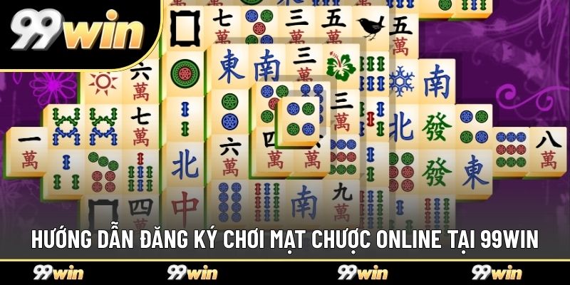 Hướng dẫn đăng ký chơi mạt chược online tại 99WIN