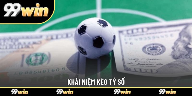 Khái niệm kèo tỷ số