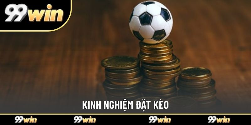 Kinh nghiệm đặt kèo
