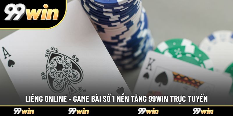 Liêng Online - Game Bài Số 1 Nền Tảng 99WIN Trực Tuyến