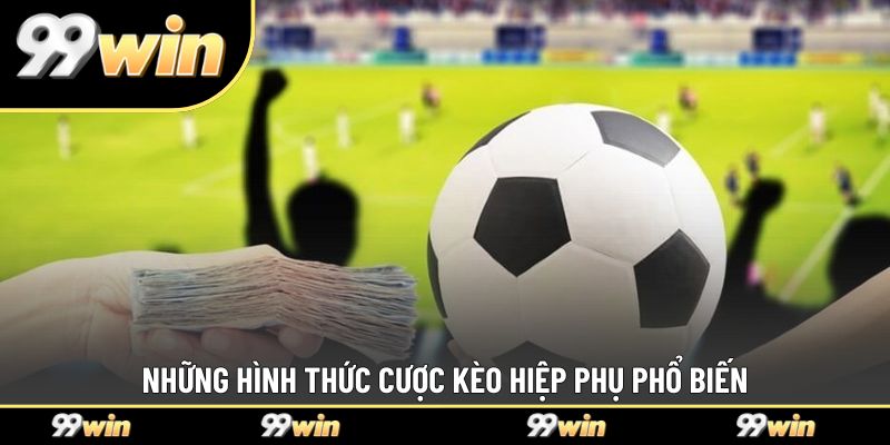 Những hình thức cược kèo hiệp phụ phổ biến tại 99WIN