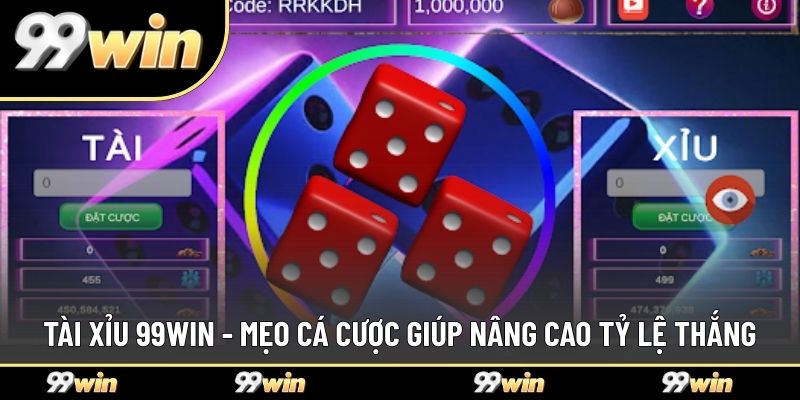 Tài Xỉu 99WIN - Mẹo Cá Cược Giúp Nâng Cao Tỷ Lệ Thắng