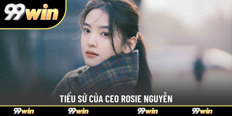 Tiểu sử của CEO Rosie Nguyễn