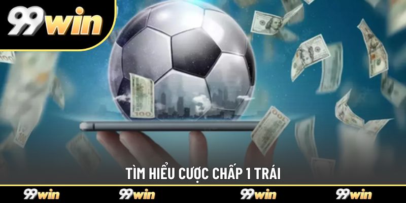 Tìm hiểu cược 1 trái