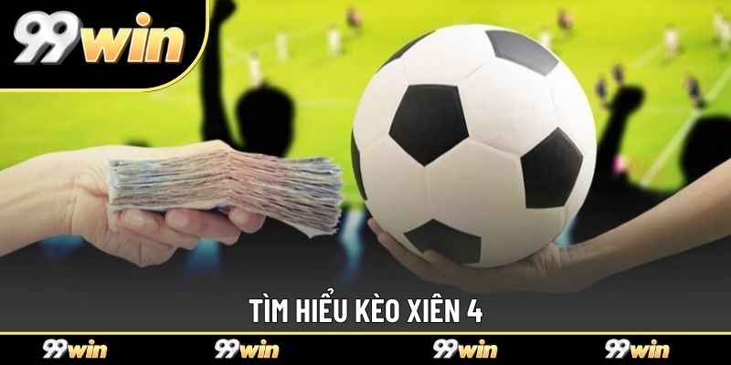 Tìm hiểu kèo xiên 4