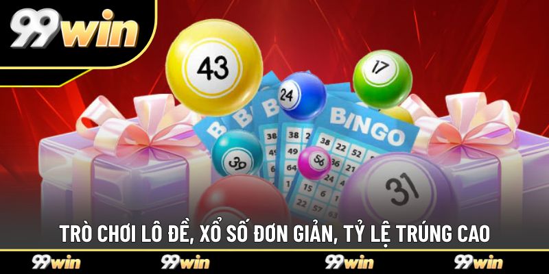 Trò chơi lô đề, xổ số đơn giản, tỷ lệ trúng cao