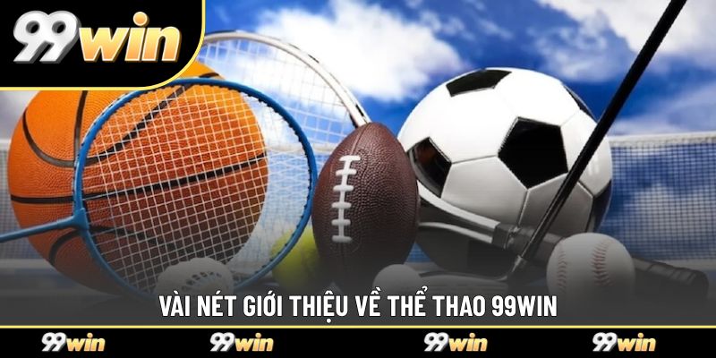 Vài nét giới thiệu về thể thao 99WIN