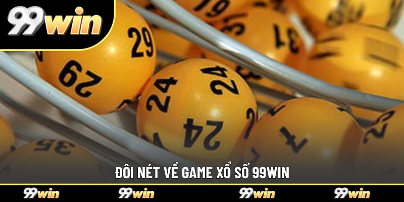 Đôi nét về game xổ số 99WIN