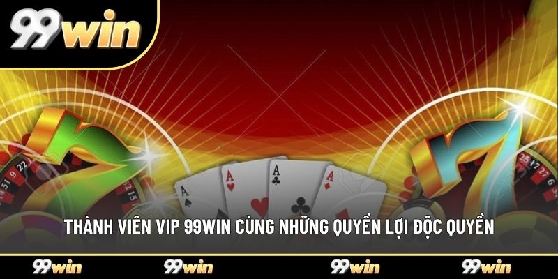 thành viên VIP 99WIN